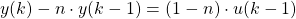 y(k) - n \cdot y(k-1) = \left(1-n\right) \cdot u(k-1) 